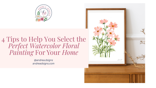 4 Tips to Help You Select the Perfect Watercolor Floral Painting For Your Home