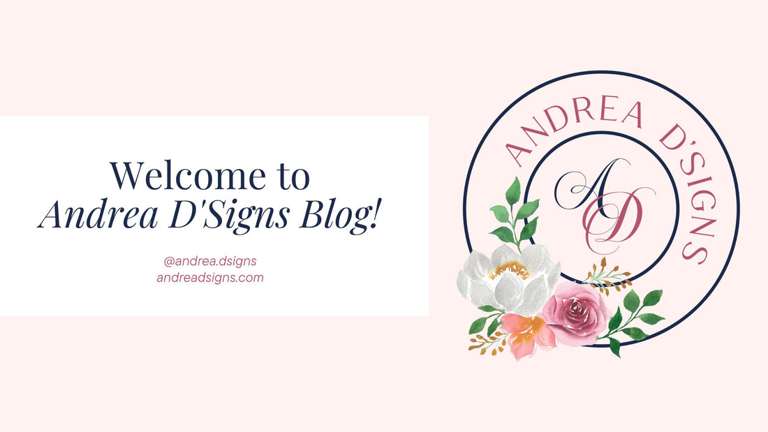 Welcome to Andrea D'Signs Blog!