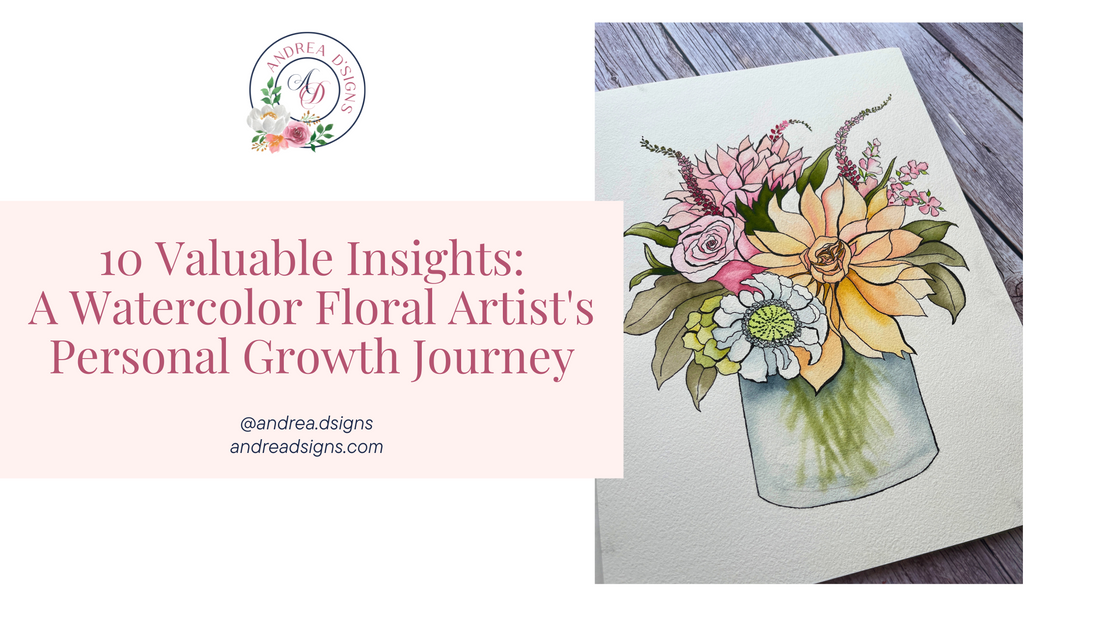 10 Valuable Insights: A Watercolor Floral Artist's Personal Growth Journey