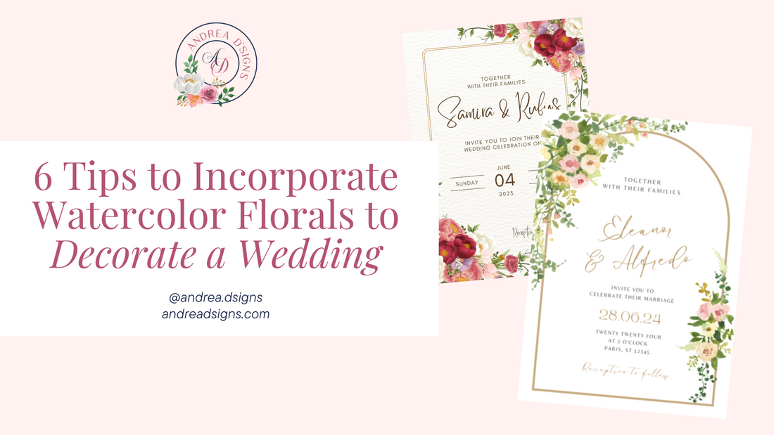 6 Tips to Incorporate Watercolor Florals to Decorate a Wedding